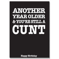Another Year Older Still A Cunt